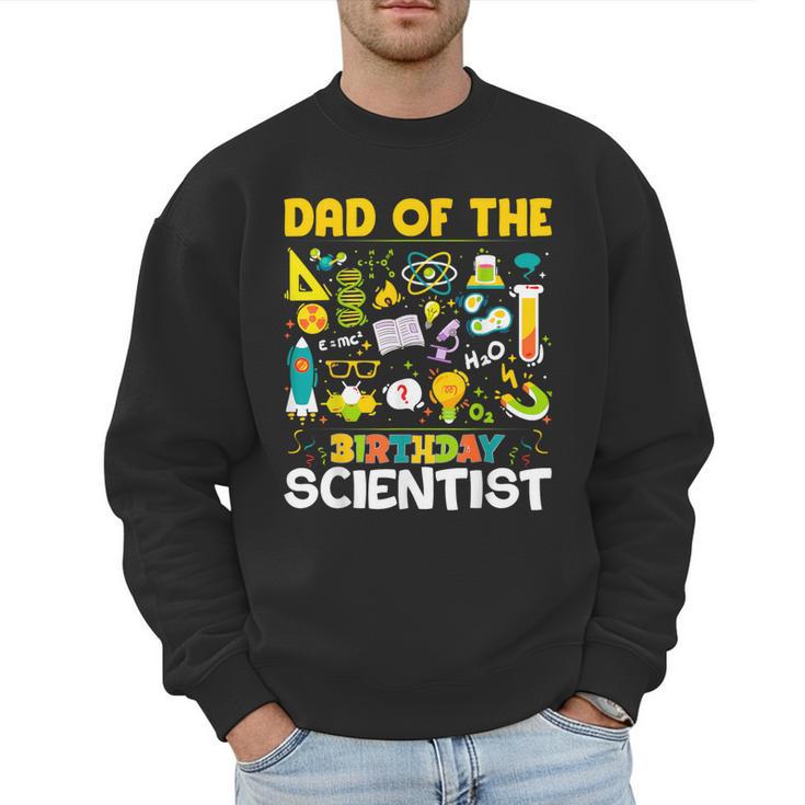 Dad Of The Birthday Scientist Matching Science Birthday Men Sweatshirt
