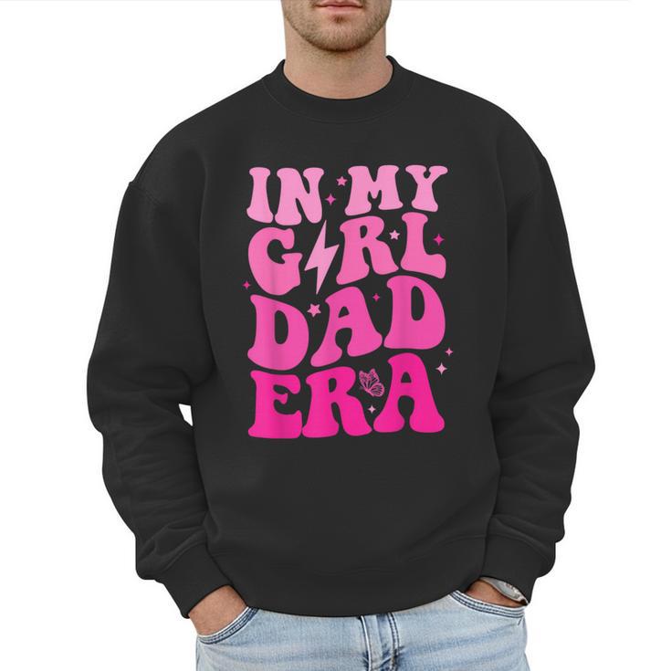In My Dad Era Girl Groovy Retro Papa Fathers Day Men Sweatshirt