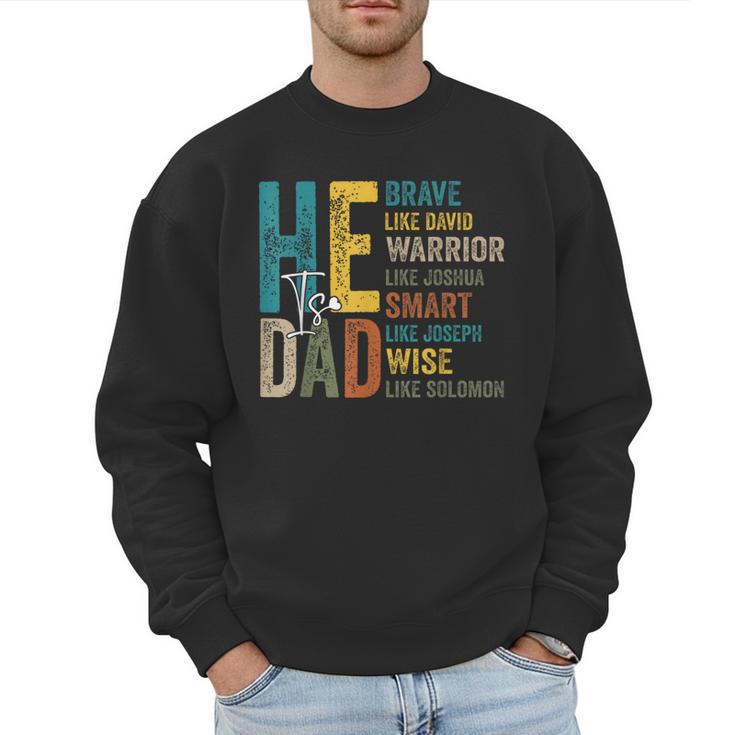 Dad Fathers Day Christian Jesus He Is Smart Brave Men Sweatshirt