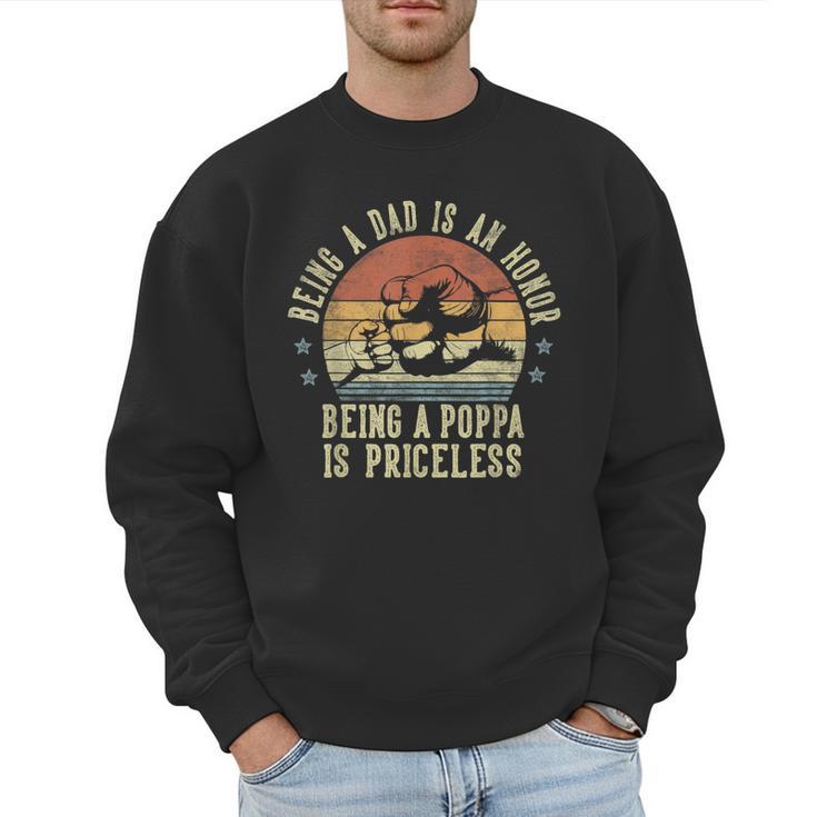 Being A Dad Is An Honor Being A Poppa Is Priceless Poppa Men Sweatshirt