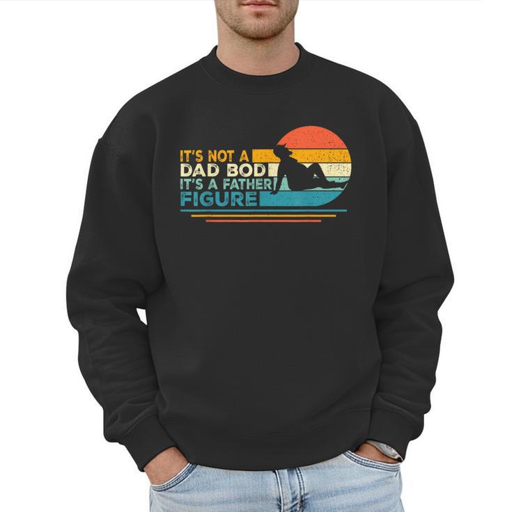 Dad It's Not A Dad Bod It's A Father Figure Men Sweatshirt