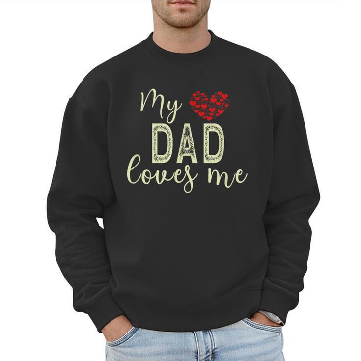 My Dad Loves Me Men Sweatshirt