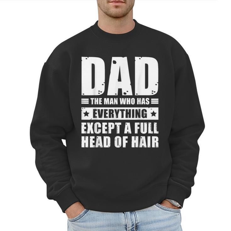 Dad The Man Who Has Everything But Hair Father's Day Men Sweatshirt
