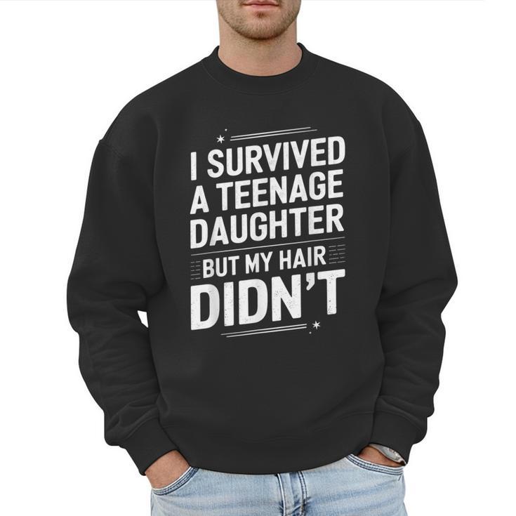 Dad Mom I Survived Teenage Daughter Survivor Men Sweatshirt