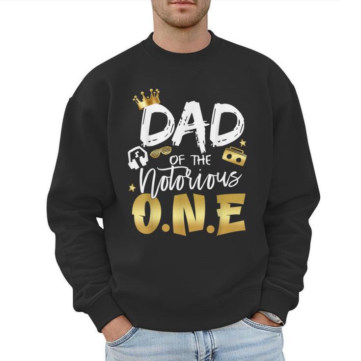 Dad Of The Notorious One Old School 1st Hip Hop Birthday Men Sweatshirt
