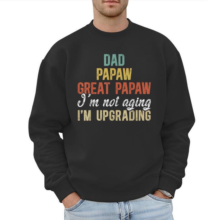 Dad Papaw Great Papaw I'm Upgrading Great Papaw Men Sweatshirt