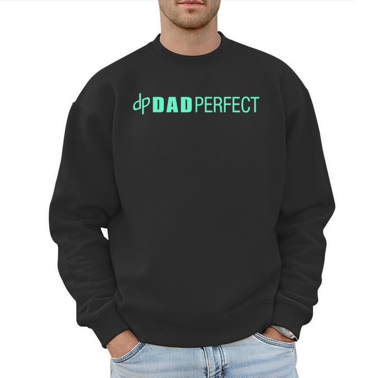Dad Perfect Fathers Day Men Sweatshirt