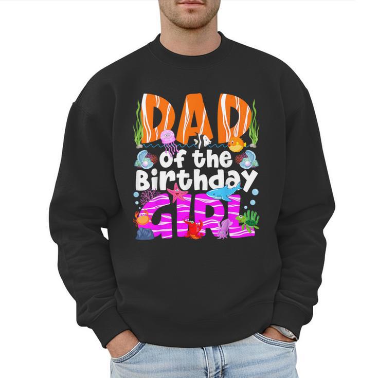 Dad Under Sea Birthday Party Girls Ocean Sea Animals Themed Men Sweatshirt
