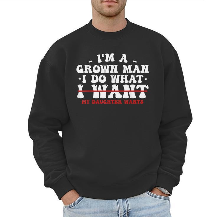 Dad Shirts From Daughter I Do What My Daughter Wants Men Sweatshirt
