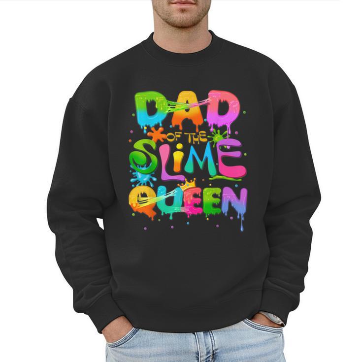 Dad Of The Slime Queen Birthday Family Matching Party Men Sweatshirt