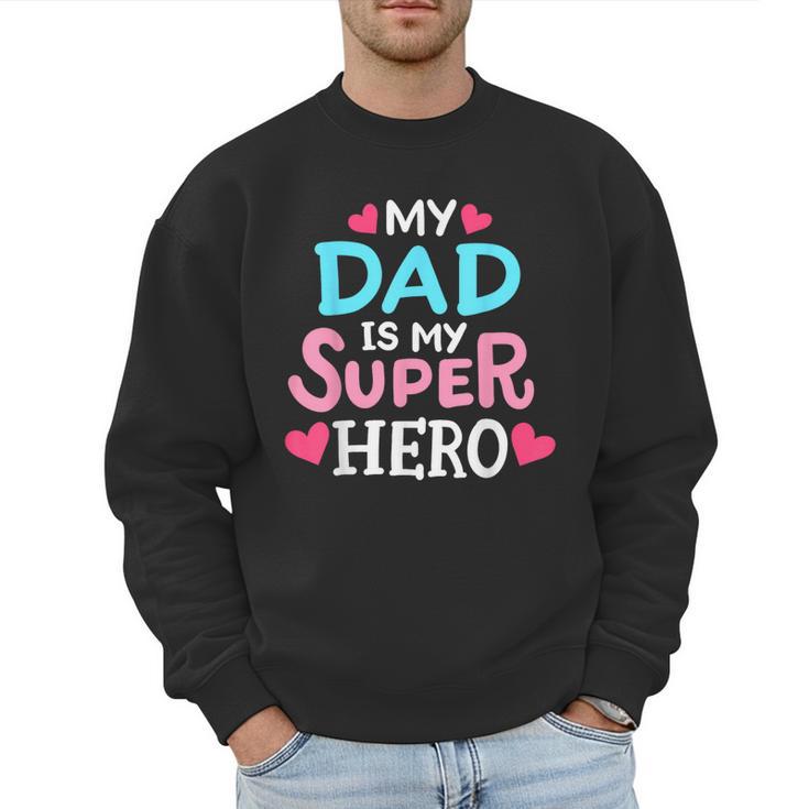 My Dad Is My Superhero Best Dad Father's Day Cool Kids Men Sweatshirt