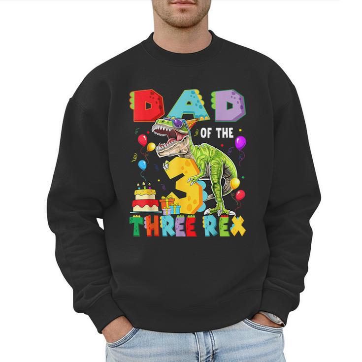 Dad Of The Three Rex 3Rd Birthday Boy Dinosaur T-Rex Men Sweatshirt