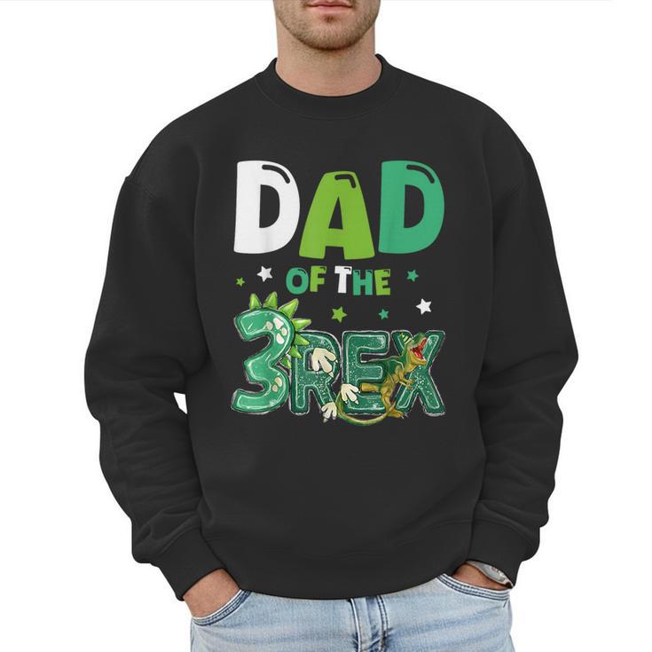 Dad Of The Three Rex Birthday Dinosaur Family Matching Men Sweatshirt