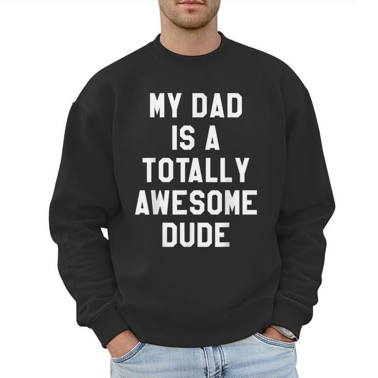 My Dad Is A Totally Awesome Dude T-Shirt Men Sweatshirt