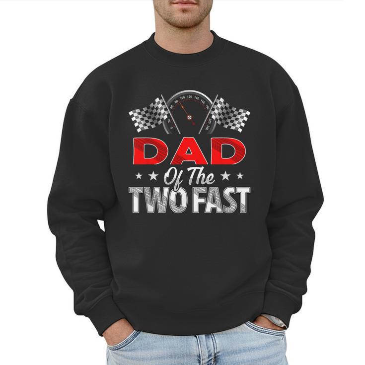 Dad Of The Two Fast Second Birthday Racing Car Family Men Sweatshirt