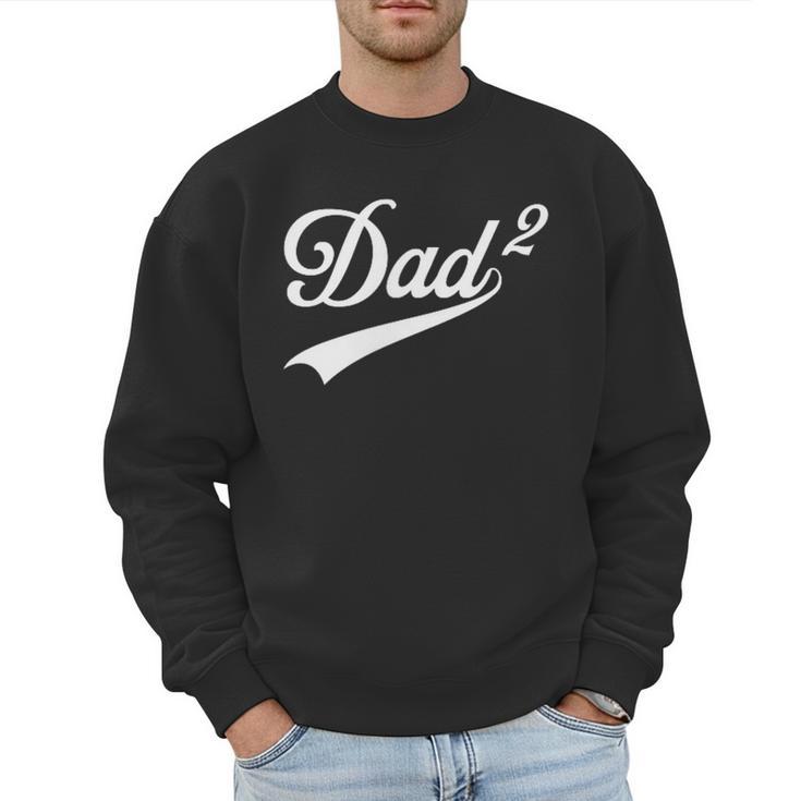 Dad Of Two Promoted For The Second Time Daddy Squared Men Sweatshirt