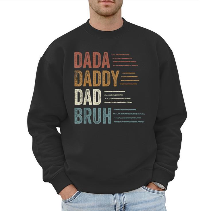 Dada Daddy Dad Bruh For Dad Father's Day Men Sweatshirt