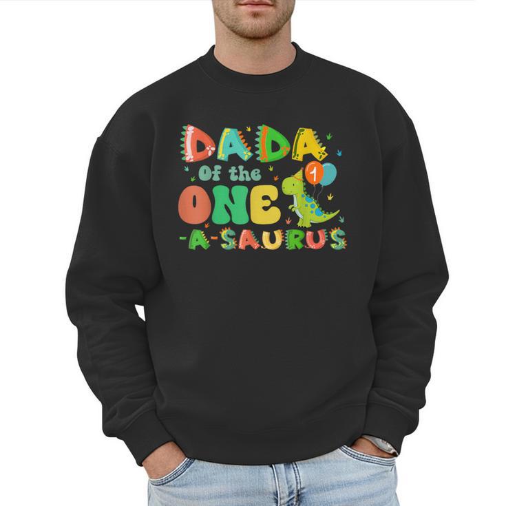 Dada Of The One-A-Saurus 1st Birthday Boy Dinosaur Family Men Sweatshirt