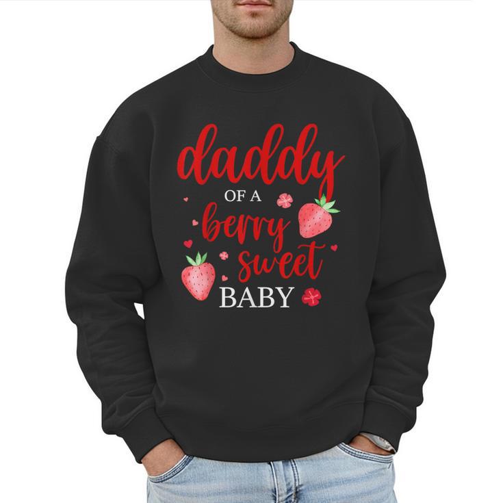 Daddy Of A Berry Sweet One Strawberry Baby First Birthday Men Sweatshirt