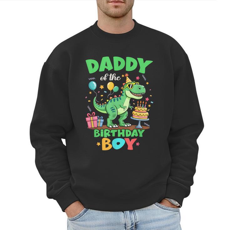 Daddy Of The Birthday Boy T Rex Dinosaur Family Party Men Sweatshirt