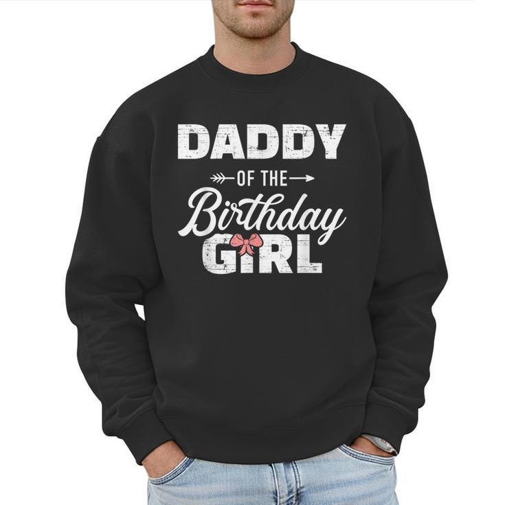 Daddy Of The Birthday Daughter Girl Matching Family For Dad Men Sweatshirt