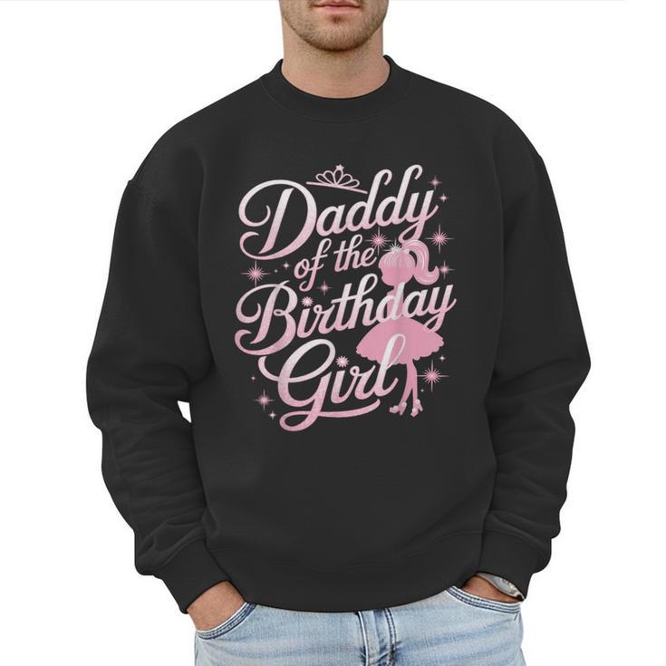 Daddy Of The Birthday Girl Doll Birthday Kid Family Matching Men Sweatshirt