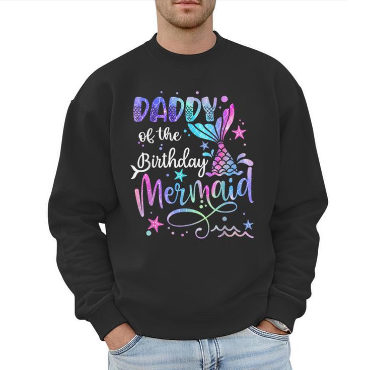 Daddy Of The Birthday Mermaid Matching Family Party Father's Men Sweatshirt