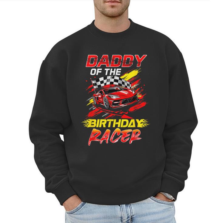 Daddy Of The Birthday Racer Race Car Party Family Matching Men Sweatshirt