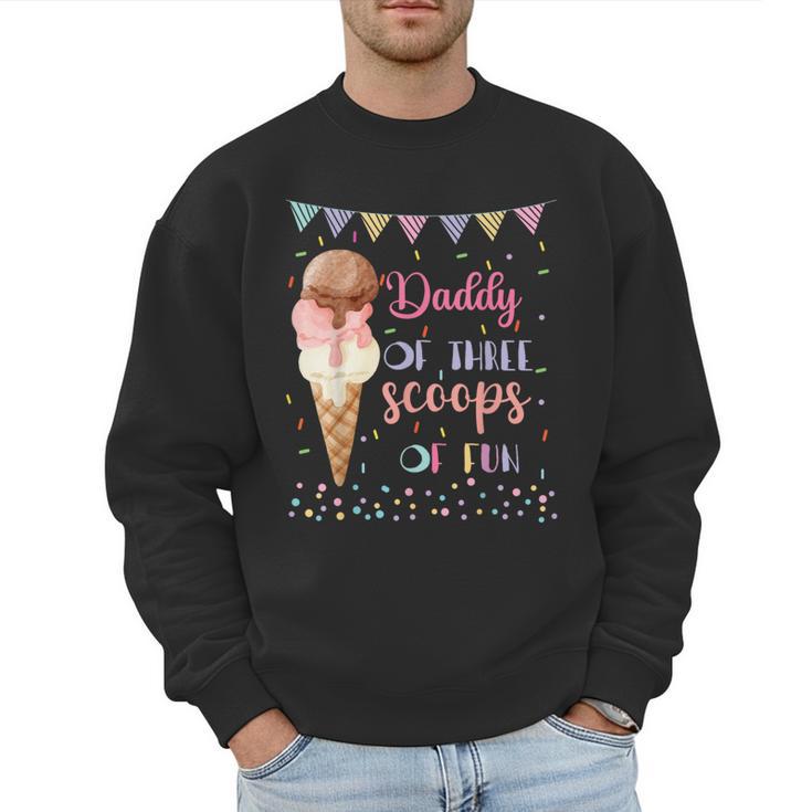 Daddy Dad Ice Cream Third Birthday Three Scoops Of Fun Men Sweatshirt
