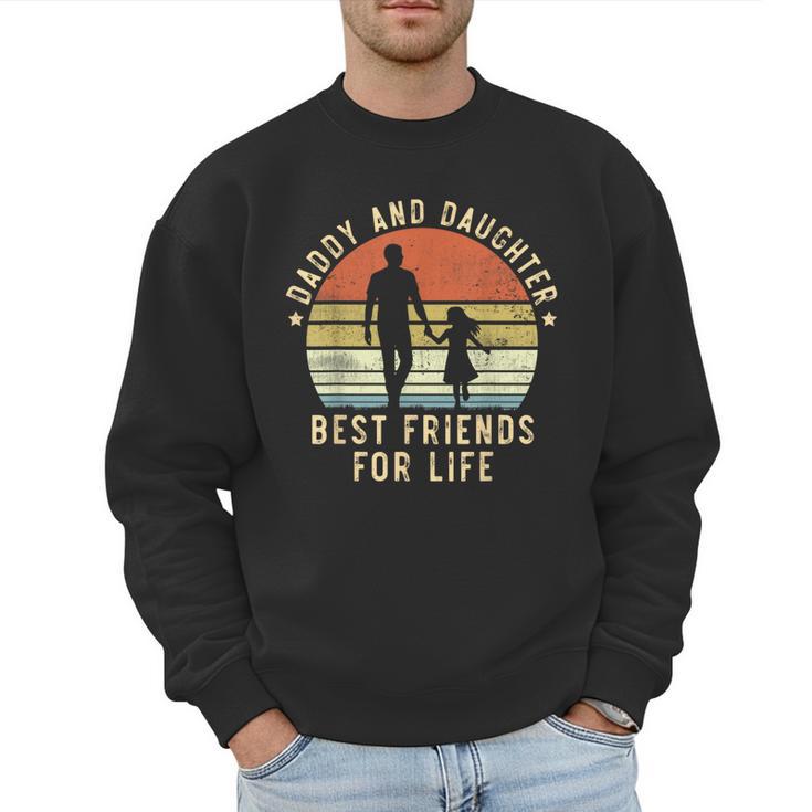 Daddy And Daughter Best Friends For Life Dad Father's Day Men Sweatshirt