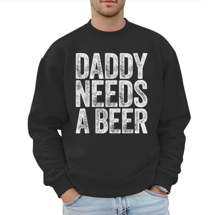 Daddy Needs A Beer Shirt Men Drinking Dad Fathers Day Men Sweatshirt Daddy Needs A Beer Shirt Men Drinking Dad Fathers Day Men Sweatshirt