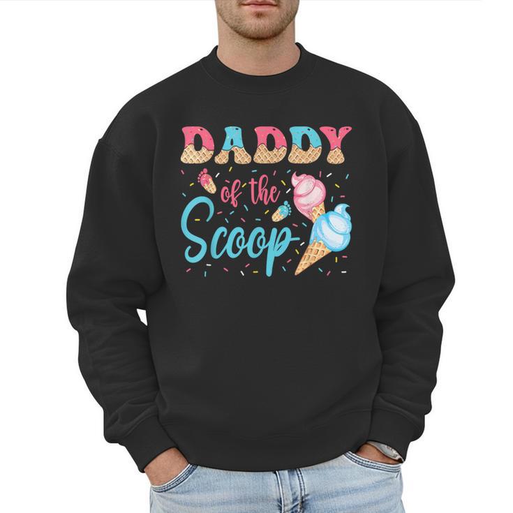 Daddy Of The Scoop Ice Cream Gender Reveal Baby Shower Men Sweatshirt