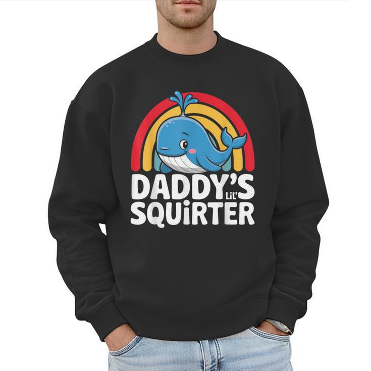 Daddy's Lil Squirter Cute Embarrassing Woman Men Sweatshirt