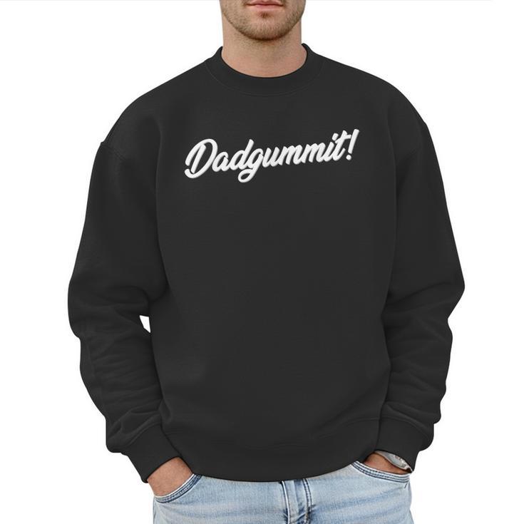 Dadgummit T Shirt Southern Saying Quote Men Sweatshirt