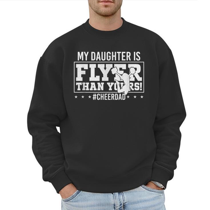My Daughter Is Flyer Than Yours Cheer Dad Father's Day Men Sweatshirt