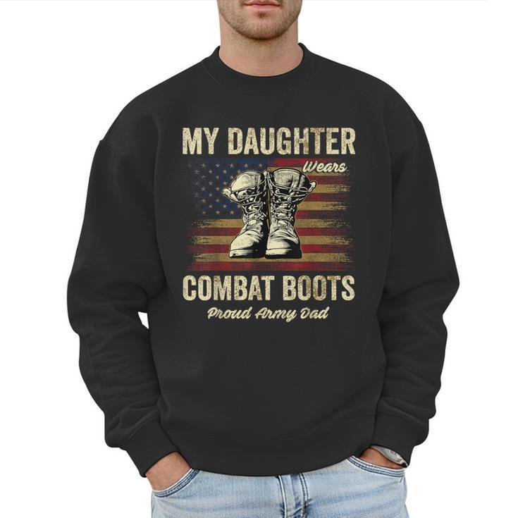 My Daughter Wears Combat Boots Proud Army Dad Veteran Day Men Sweatshirt