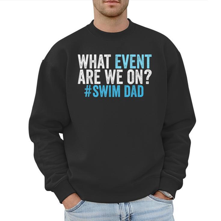 What Event Are We On Swim Dad Swimmer Father Swimming Men Sweatshirt