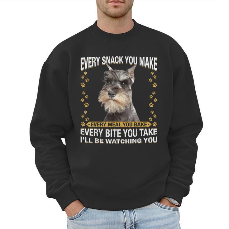 Every Snack You Make Miniature Schnauzer Dog Mom Dad Men Sweatshirt