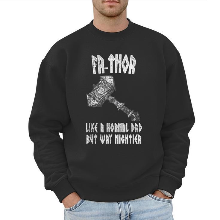 FA-Thor Like Dad Way Mightier Viking Father's Day Fathor Men Sweatshirt FA-Thor Like Dad Way Mightier Viking Father's Day Fathor Men Sweatshirt
