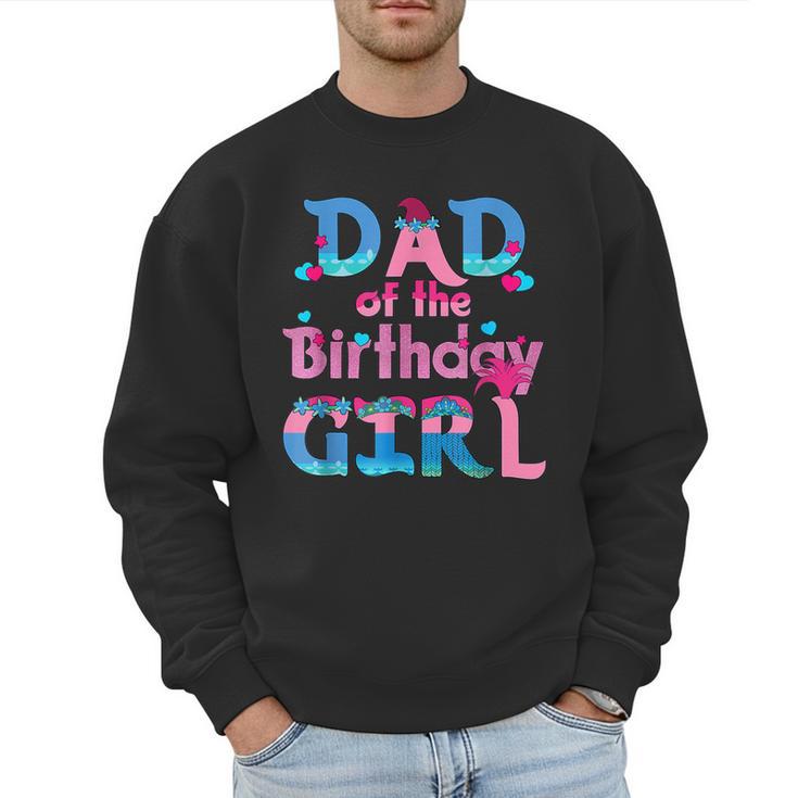 Family Party Decorations Dad Of The Birthday Girl T-Shirt Men Sweatshirt