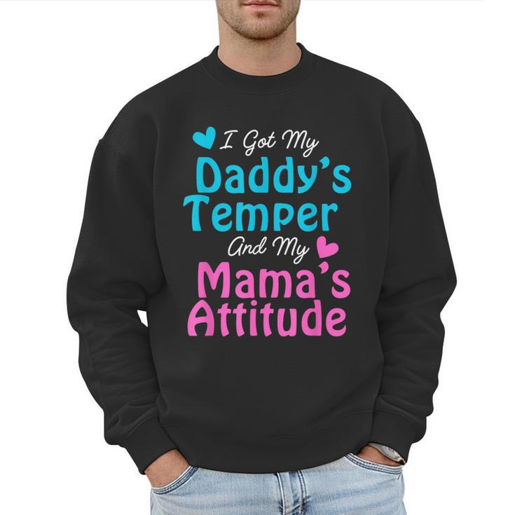 Family Tee I Got My Daddy's Temper And Mama's Attitude Men Sweatshirt