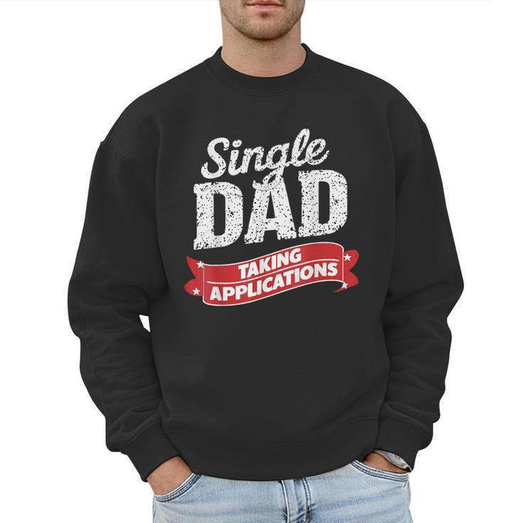 Father Single Dad Taking Applications Men Sweatshirt