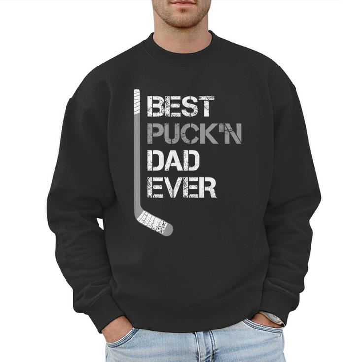 Father's Day Hockey Dad Best Puck'n Dad Ever Men Sweatshirt
