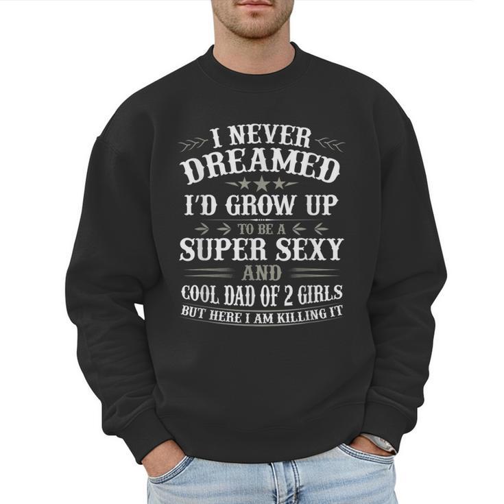 Fathers Day Shirt From Daughter Dad Of 2 Girls Fathers Day Men Sweatshirt