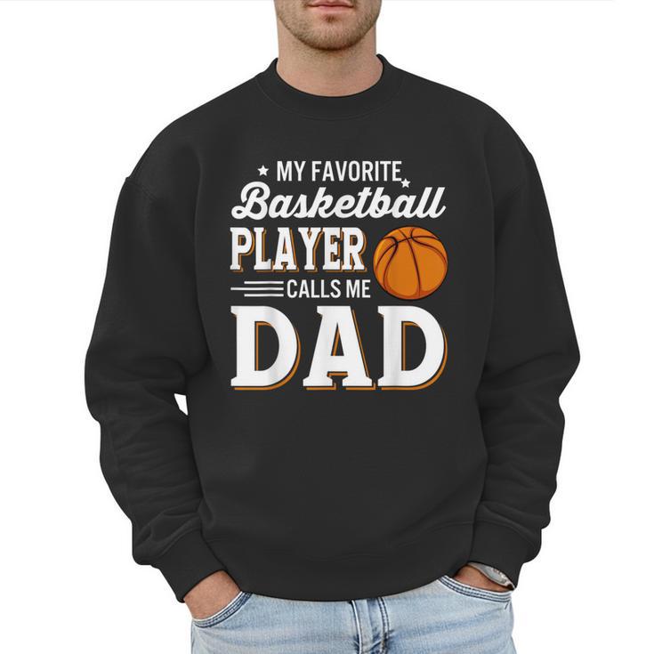 My Favorite Basketball Player Calls Me Dad Men Sweatshirt