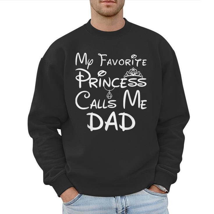My Favorite Princess Calls Me Dad Father's Day Men Sweatshirt