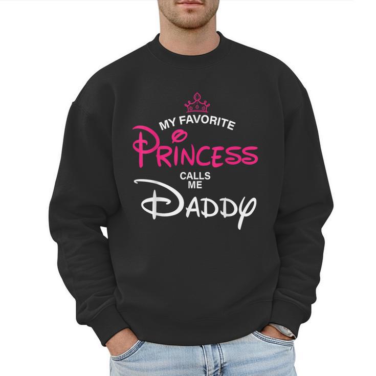 My Favorite Princess Calls Me Daddy Daughter Fathers Day Men Men Sweatshirt