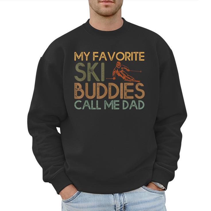 My Favorite Ski Buddies Call Me Dad A Cool Ski For Skiers Men Sweatshirt