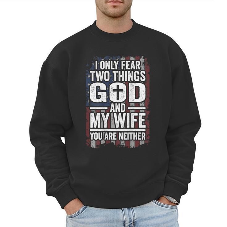 I Only Fear Two Things God And My Wife Dad Husband ON Back Men Sweatshirt