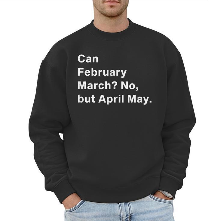 Can February March No But April May Dad Jokes Pun Men Sweatshirt